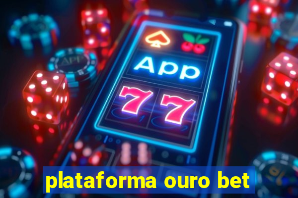 plataforma ouro bet